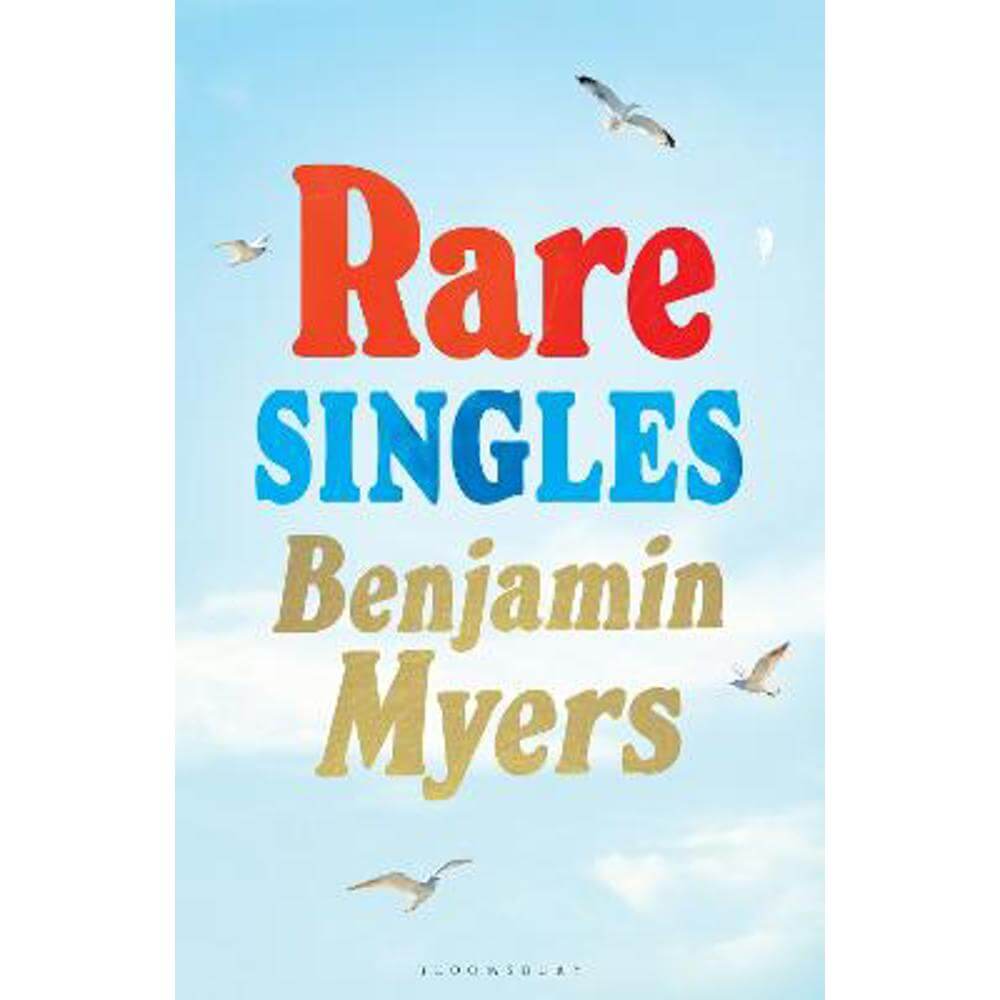 Rare Singles: 'A book of rare charm by a writer who understands the magic of music' - IAN RANKIN (Hardback) - Benjamin Myers